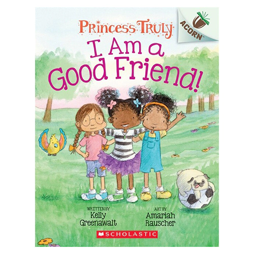 Princess Truly #04 / I Am a Good Friend! (An Acorn Book)