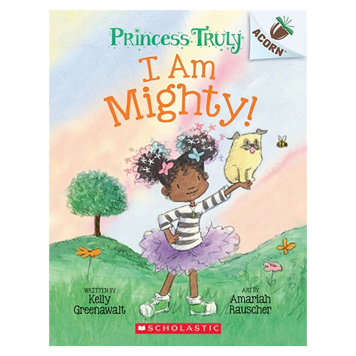 Princess Truly #06 / I Am Mighty (An Acorn Book)