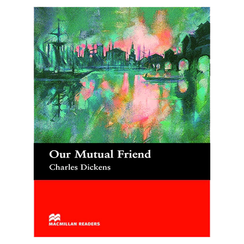 Macmillan Readers Upper-Intermediate / Our Mutual Friend