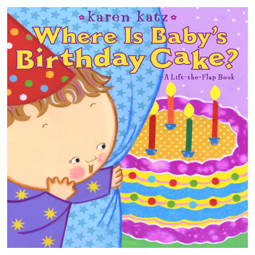 Where Is Baby&#039;s Birthday Cake? : A Lift-the-Flap Book (Board book)