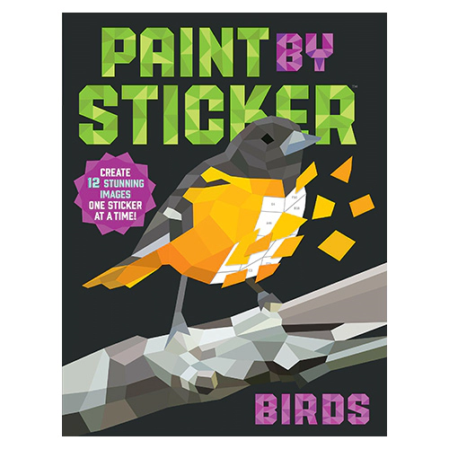 Paint by Sticker / Birds : Create 12 Stunning Images One Sticker at a Time!