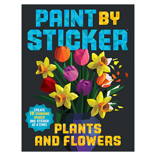 Paint by Sticker / Plants and Flowers : Create 12 Stunning Images One Sticker at a Time!